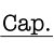Cap.