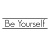 Be Yourself