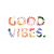 GOOD VIBES.