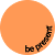 be present