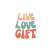 LIVE LOVE GIFT