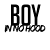 boyinnohood
