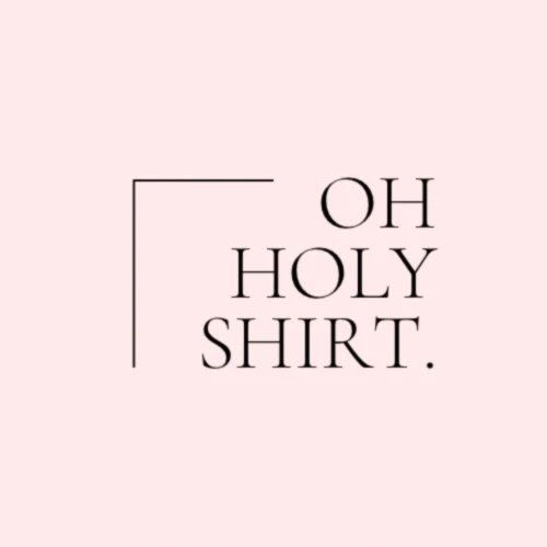 Banner image of Oh holy Shirt.