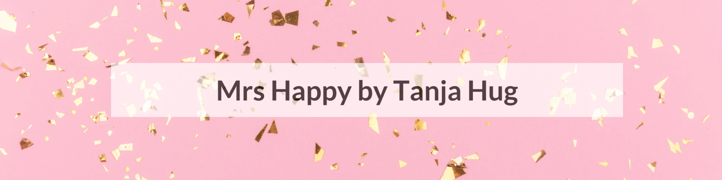 Bannerbild von Mrs Happy by Tanja Hug