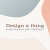 Design a thing