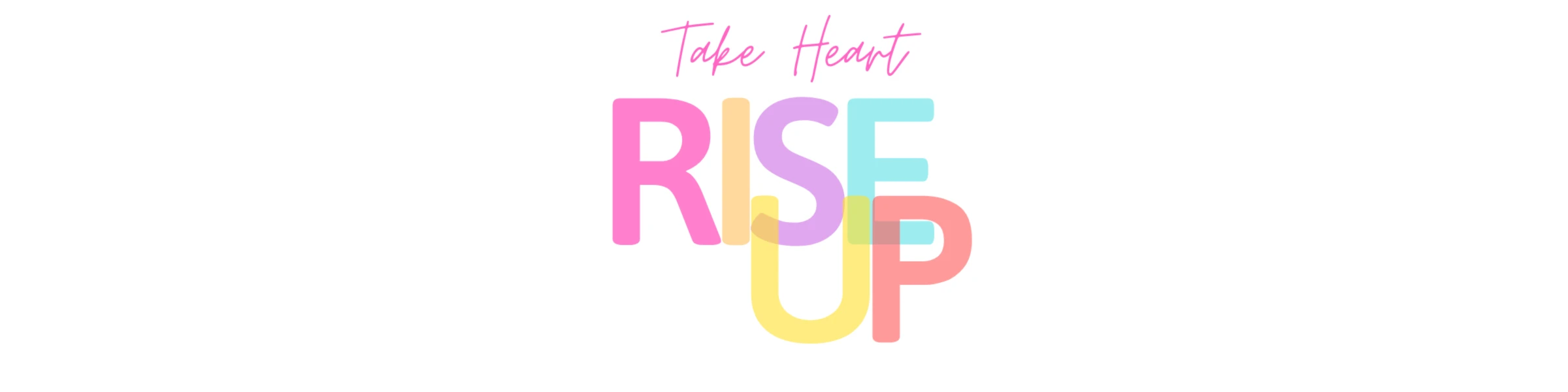 Banner image of Take Heart Rise up
