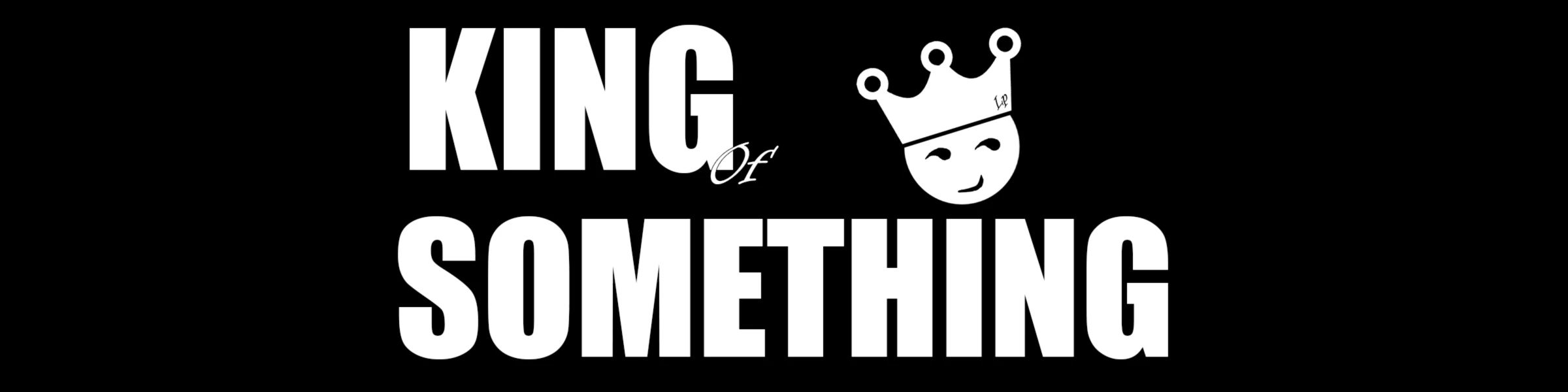 Banner image of KING OF SOMETHING