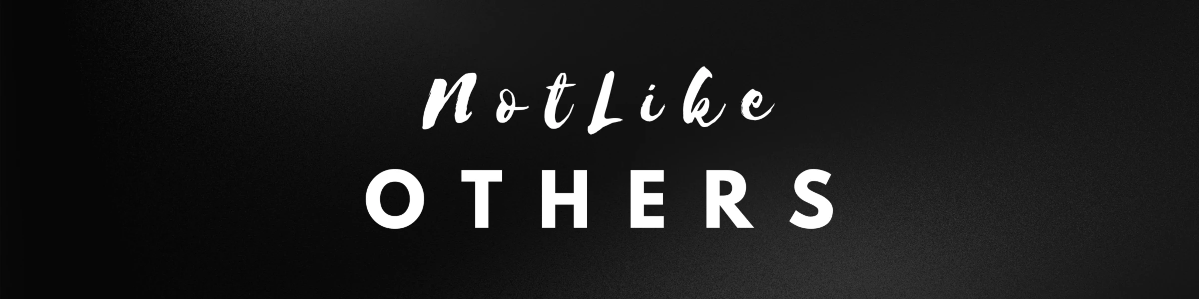 Bannière de NotLikeOthers