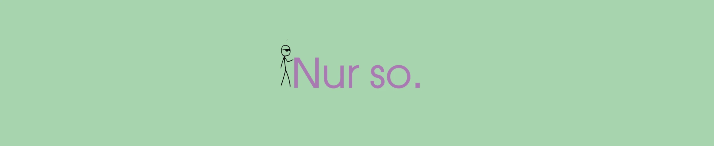 Banner image of Nur so.