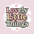 Lovely Little Things
