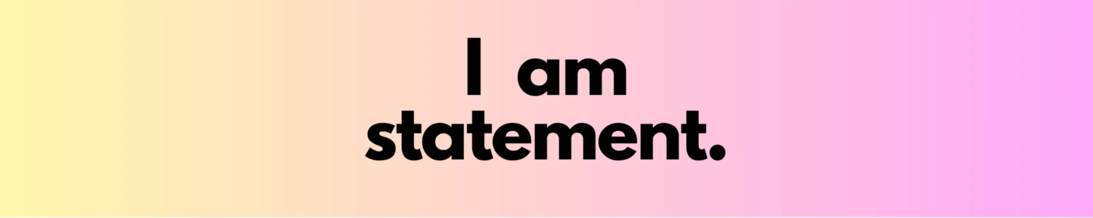 Banner image of I am Statement