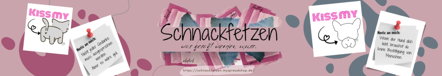 Banner image of Schnackfetzen - Dein Design Frei Schnauze