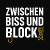 ZWISCHEN BISS UND BLOCK
