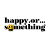 Happyorsomething