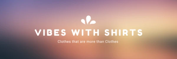 Banner image of VibesWithShirts