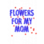 Banner image of Flowers for my mom